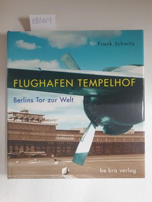 Flughafen Tempelhof: Berlins Tor zur Welt :