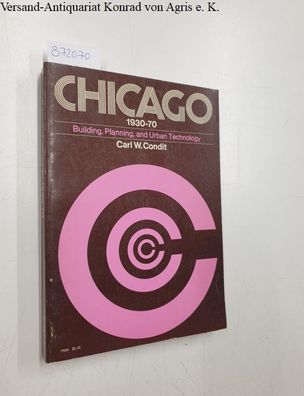 Condit, Carl W.: Chicago: 1930-70: