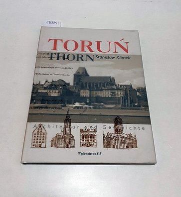 Klimek, Stanislaw: Thorn : Torun : Architektur und Geschichte :