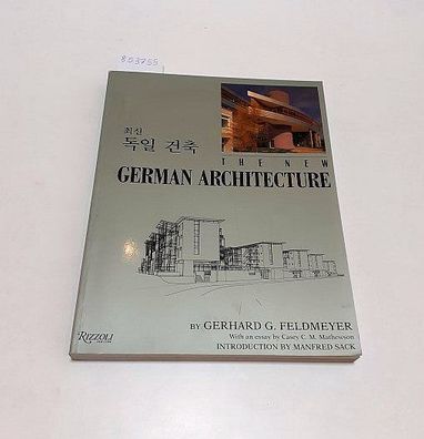 Feldmeyer, Gerhard G., Casey C. M. Mathewson und Manfred Sack: The New German Archite