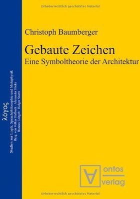 Baumberger, Christoph: Gebaute Zeichen : eine Symboltheorie der Architektur.