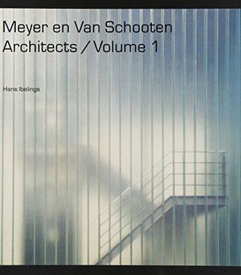 Ibelings, Hans: Meyer and Van Schooten Architects: The Work 1984-2001