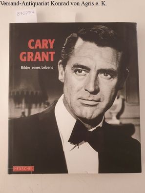 Brun, Frédéric und Yann-Brice Dherbier (Hrsg.): Cary Grant : Bilder eines Lebens: