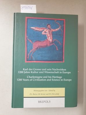 Karl der Große und sein Nachwirken; 1200 Jahre Kultur und Wissenschaft in Europa, Te