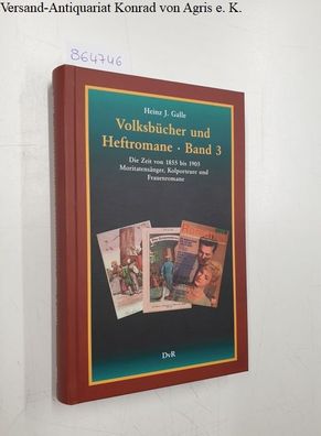 Galle, Heinz J.: Volksbücher und Heftromane : Band 3: Die Zeit von 1855 bis 1905: Mor