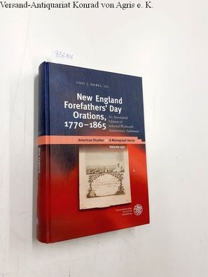 Hebel, Udo J.: New England Forefathers´Day Orations, 1770-1865: An Annotated Edition