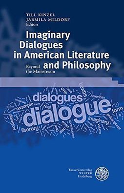 Kinzel, Till and Jarmila Mildorf: Imaginary Dialogues in American Literature and Phil