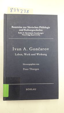 Peter, Thiergen: Ivan A. Goncarov: Leben, Werk und Wirkung: Beiträge der internationa