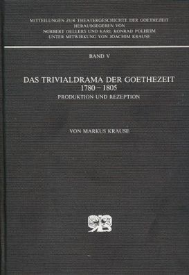 Krause, Markus: Das Trivialdrama der Goethezeit 1780 - 1805.