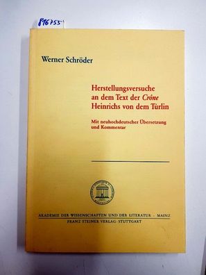 Schröder, Werner: Herstellungsversuche an dem Text der Crône Heinrichs von dem Türlin