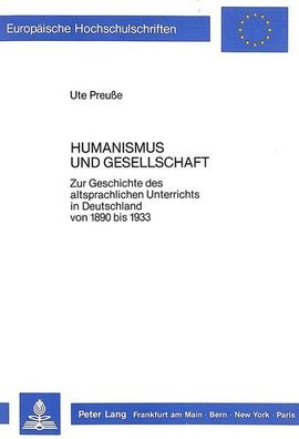 Preusse-Hüther, Ute: Humanismus und Gesellschaft: Zur Geschichte des altsprachlichen