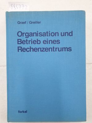 Organisation und Betrieb eines Rechenzentrums : Schriftenreihe integrierte Datenverar
