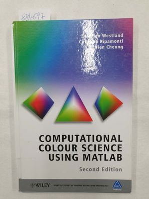 Computational Colour Science Using MATLAB: A Practical Approach (Wiley-IS&T Series in