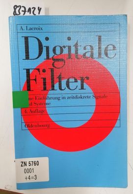 Lacroix, Arild: Digitale Filter: Eine Einführung in zeitdiskrete Signale und Systeme