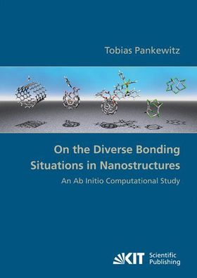 Pankewitz, Tobias: On the diverse bonding situations in nanostructures : an ab initio