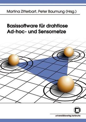 Zitterbart, Martina und Peter Baumung: Basissoftware für drahtlose Ad-hoc- und Sensor