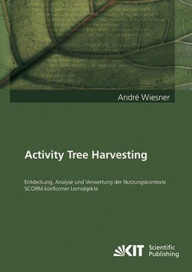 Wiesner, André: Activity Tree Harvesting: Entdeckung, Analyse und Verwertung der Nutz