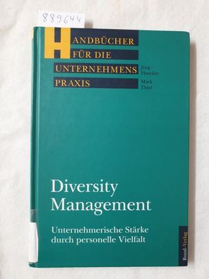 Diversity Management: Unternehmerische Stärke durch personelle Vielfalt (Handbücher f