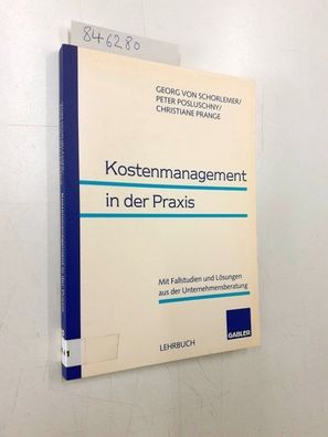 Schorlemer, Georg von: Kostenmanagement in der Praxis: Mit Fallstudien und Lösungen a