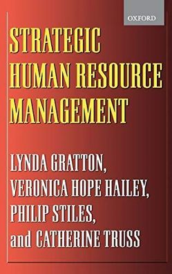 Gratton, Lynda, Veronica Hope-Hailey and Katie Truss: Strategic Human Resource Manage