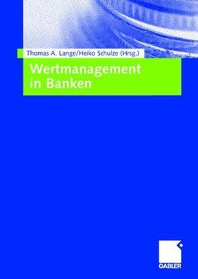 Lange, Thomas A. und Heiko Schulze: Wertmanagement in Banken