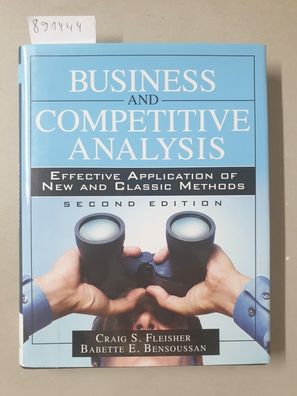Business and Competitive Analysis: Effective Application of New and Classic Methods :