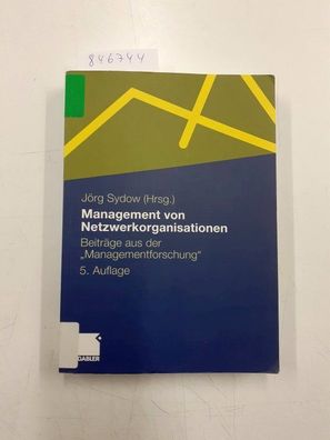 Sydow, Jörg: Management von Netzwerkorganisationen: Beiträge aus der "Managementforsc