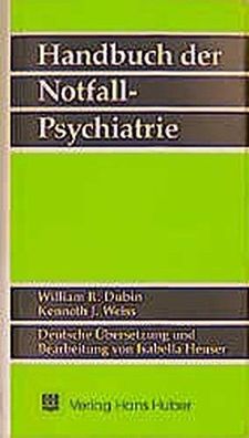 Dubin, William R und Kenneth Weiss: Handbuch der Notfall-Psychiatrie