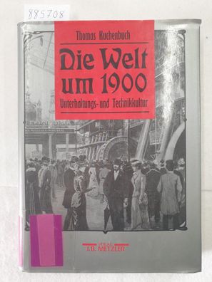 Welt um 1900 - Unterhaltungs- und Technikkultur :