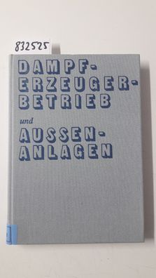 Effenberger, Helmut: Dampferzeugerbetrieb und Aussenanlagen.
