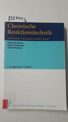 Baerns, Manfred, Hanns Hofmann und Albert Renken: Chemische Reaktionstechnik : 41 Tab