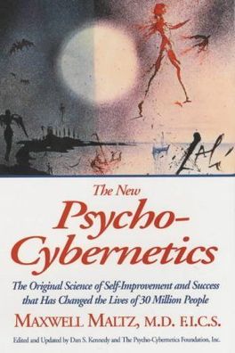 Maltz, Maxwell: New Psycho-Cybernetics: The Original Science of Self-improvement and