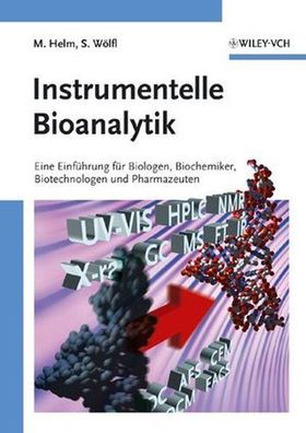 Helm, Mark und Stefan Wölfl: Instrumentelle Bioanalytik: Einführung für Biologen, Bio