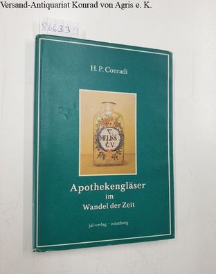Conradi, Helmut Peter: Apothekengläser im Wandel der Zeit : über Gebrauch u. Entwickl