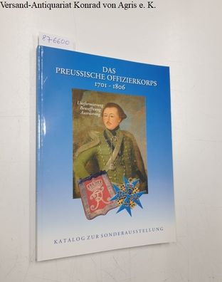 Wirtgen, Rolf (Hrsg.): Das Preussische Offizierskorps 1701 - 1806 : Uniformierung : B