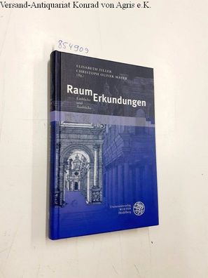 Tiller, Elisabeth und Christoph Oliver Mayer: RaumErkundungen: Einblicke und Ausblick