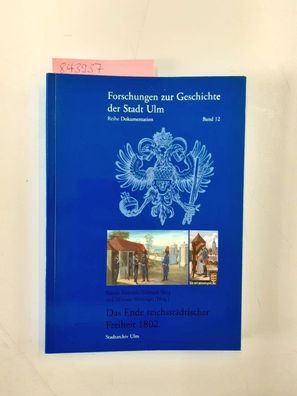 Hohrath, Daniel [Hrsg.]: Das Ende reichsstädtischer Freiheit 1802: Zum Übergang schwä