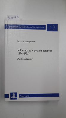 Nsengimana, Innocent: Le Rwanda et le pouvoir européen (1894-1952): quelles mutations