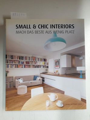 Small & Chic Interiors - Mach das Beste aus wenig Platz. Englisch, Französisch, Deuts