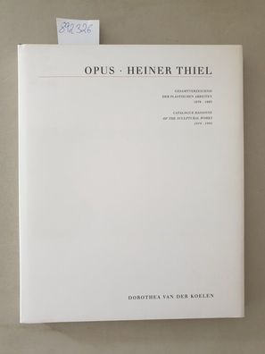Opus Heiner Thiel. Gesamtverzeichnis der Plastischen Arbeiten 1979-1993 :