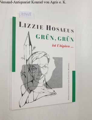 Hosaeus, Lizzie: Grün, grün ist Utópien ...