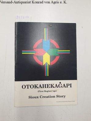 Simms, Thomas E.: Otokahekagapi (First Beginnings : Sioux Creation Story) Book I The