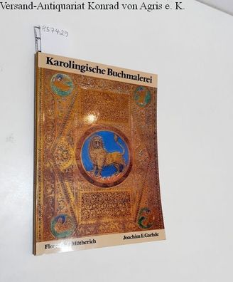 Mütherich, Florentine und Joachim E. Gaehde: Karolingische Buchmalerei :