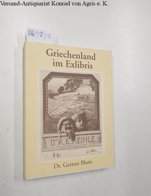 Blum, Gernot Dr.: Antike im Exlibris, Teil 2 : Griechenland im Exlibris.