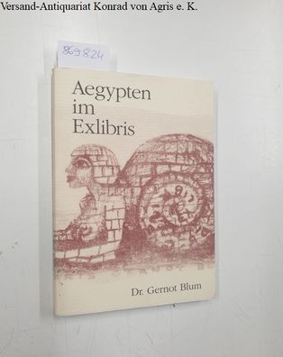 Blum, Gernot Dr.: Antike im Exlibris, Teil 1 : Aegypten im Exlibris.