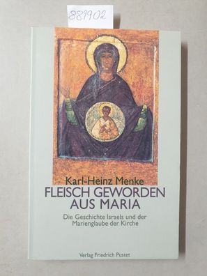 Fleisch geworden aus Maria : die Geschichte Israels und der Marienglaube der Kirche.