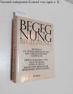 Seckler, Max, Otto H. Pesch und Johannes Brossfeder (Hrsg.): Begegnung :