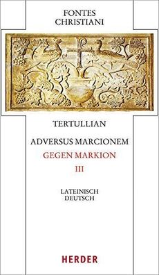 Herder: Tertullianus, Quintus Septimius Florens: Adversus Marcionem; Teil: 3. Teilban