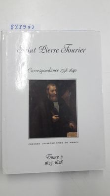 Fourier, Pierre: Correspondance : Tome 2, De 1625 au 6 ami 1628 (Religions)