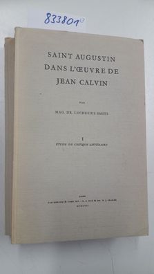 Smits, Luchenius: Saint Augustin dans l`oeuvre de Jean Calvin. I: Etude de critique l